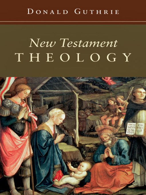 Title details for New Testament Theology by Donald Guthrie - Available